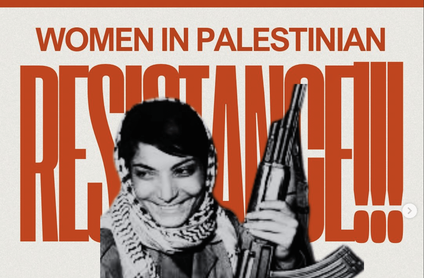 Leila Khaled holding a rifle in an image labeled “Women in Palestinian Resistance,” used in an SJP post promoting terrorist figures as role models