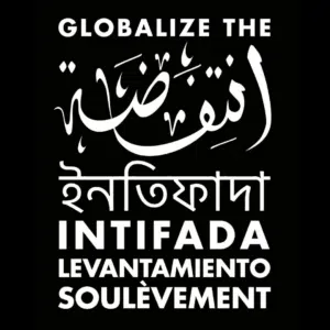 Multilingual “Globalize the Intifada” poster displaying the slogan in Arabic, Bengali, English, Spanish, and French as part of the Within Our Lifetime campaign.