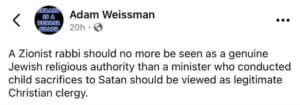 Screenshot of a social media post by Adam Weissman comparing Zionist rabbis to clergy who perform child sacrifices, portraying Zionist Jewish religious leaders as illegitimate.