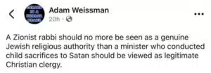 Screenshot of a social media post by Adam Weissman comparing Zionist rabbis to clergy who perform child sacrifices, portraying Zionist Jewish religious leaders as illegitimate.